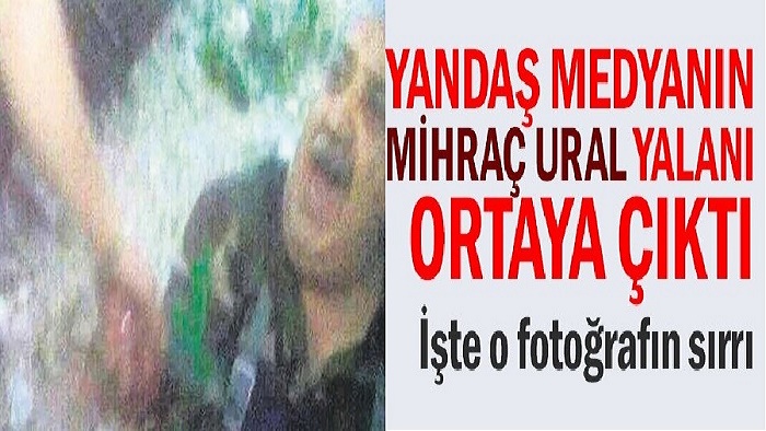 Yandaş medyanın Mihraç Ural yalanı ortaya çıktı